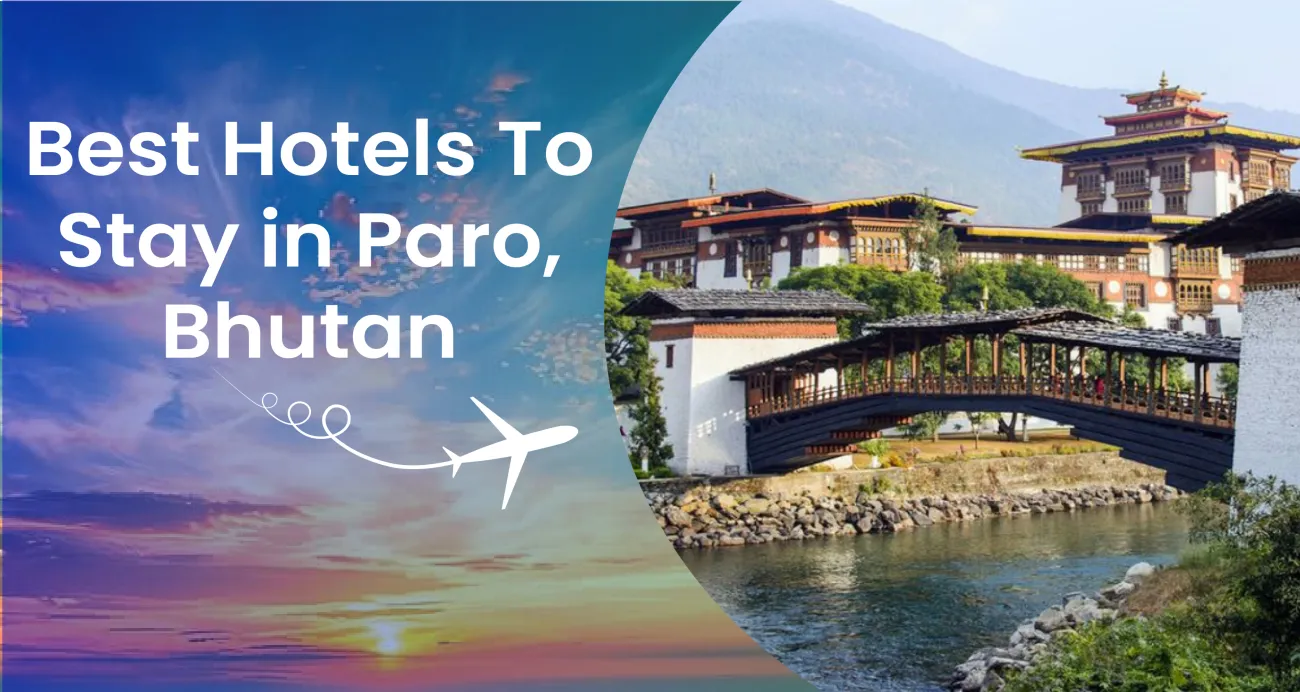 Best Hotels in Paro, Bhutan - Find the Best Place to Stay